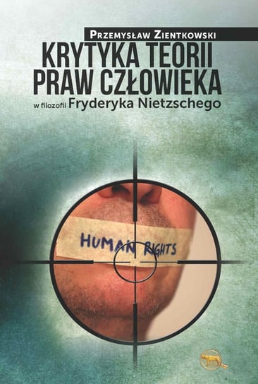 Krytyka teorii praw człowieka w filozofii Fryderyka Nietzschego Zientkowski Przemysław