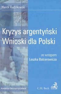 Kryzys Argentyński. Wnioski dla Polaków Radzikowski Marek