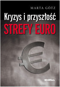 Kryzys i przyszłość strefy euro Gotz Marta