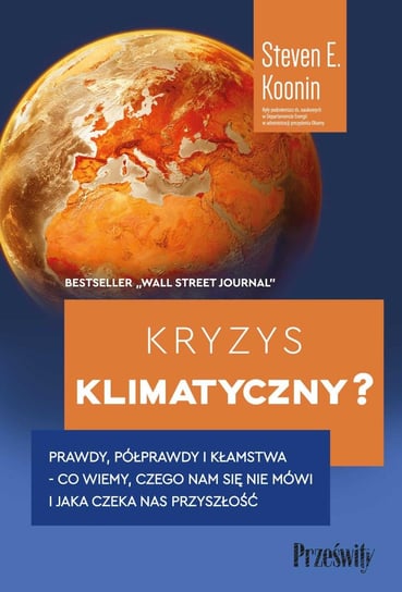 Kryzys klimatyczny? Prawdy, półprawdy i kłamstwa - co wiemy, czego nam się nie mówi i jaka naprawdę czeka nas przyszłość - ebook epub Steven E. Koonin