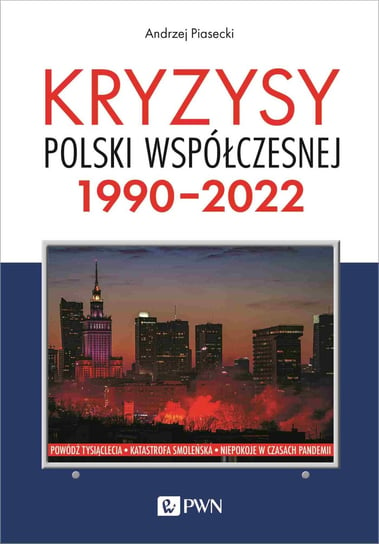 Kryzysy Polski współczesnej. 1990-2022 Piasecki Andrzej