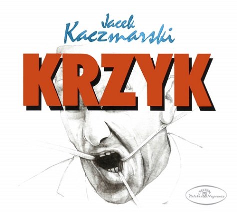 Krzyk (Reedycja) Kaczmarski Jacek