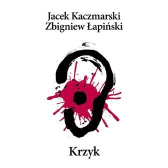 Krzyk (Reedycja) Kaczmarski Jacek, Łapiński Zbigniew