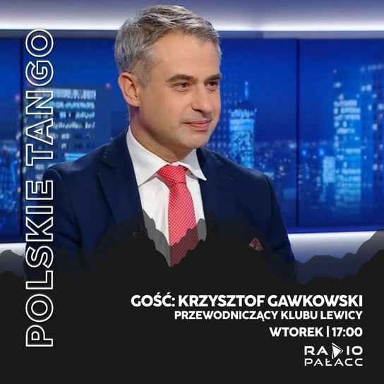 Krzysztof Gawkowski: Nowelizacja Prezydenta jest bez znaczenia. PiS łamie Konstytucje - Polskie Tango - podcast Wojciech Mulik