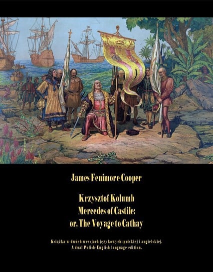 Krzysztof Kolumb. Mercedes of Castile: or. The Voyage to Cathay Cooper James Fenimore