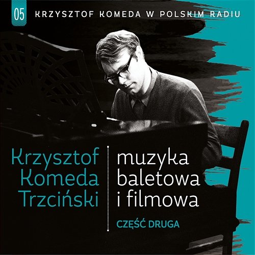 Krzysztof Komeda w Polskim Radiu - Muzyka Baletowa i Filmowa, Część Druga Różni Wykonawcy