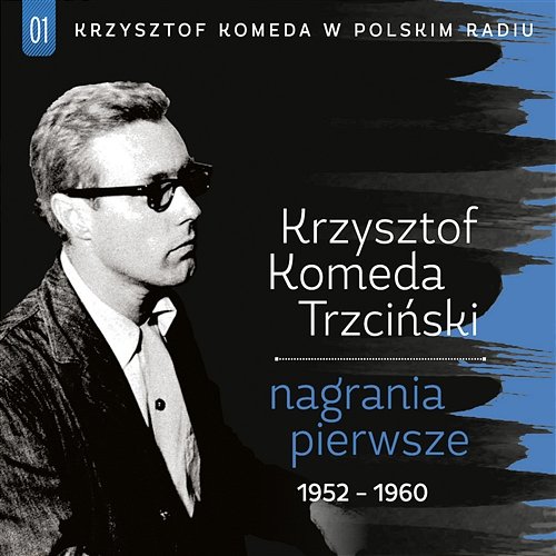 Krzysztof Komeda w Polskim Radiu - Nagrania Pierwsze 1952 - 1960 Różni Wykonawcy