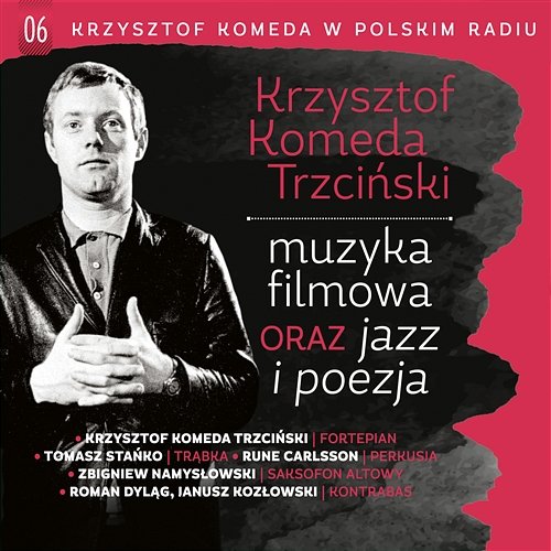 Krzysztof Komeda w Polskim Radiu, Vol. 6 - Muzyka Filmowa Oraz Jazz i Poezja Krzysztof Komeda