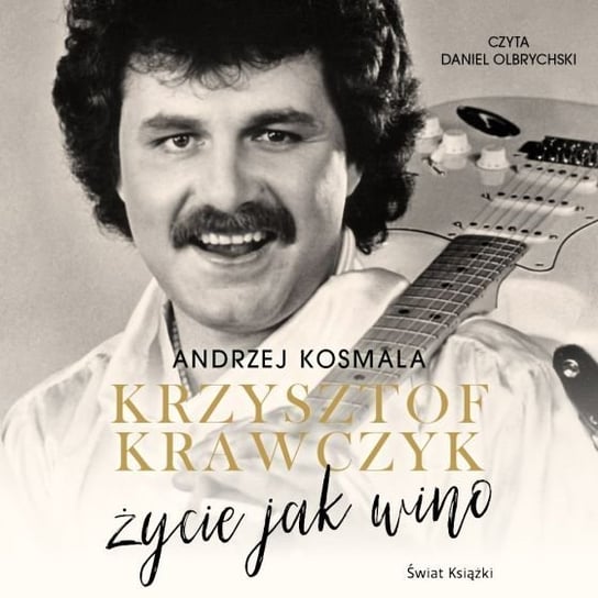 Krzysztof Krawczyk. Życie jak wino Kosmala Andrzej, Krawczyk Krzysztof
