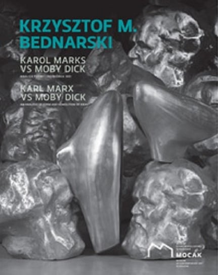 Krzysztof M. Bednarski Karol Marks vs Moby Dick. Analiza formy i rozbiórka idei Opracowanie zbiorowe