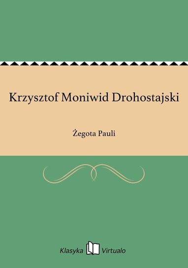 Krzysztof Moniwid Drohostajski Pauli Żegota