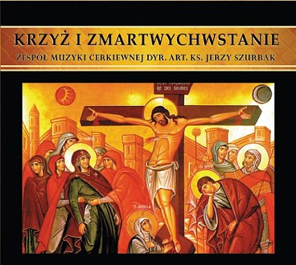 Krzyż i Zmartwychwstanie Zespół Muzyki Cerkiewnej