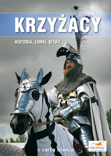 Krzyżacy. Historia, zamki, bitwy Kunicki Kazimierz, Ławecki Tomasz, Olchowik Liliana