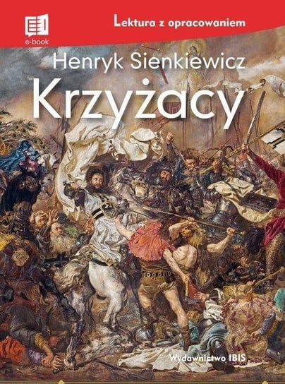 Krzyżacy lektura z opracowaniem Sienkiewicz Henryk