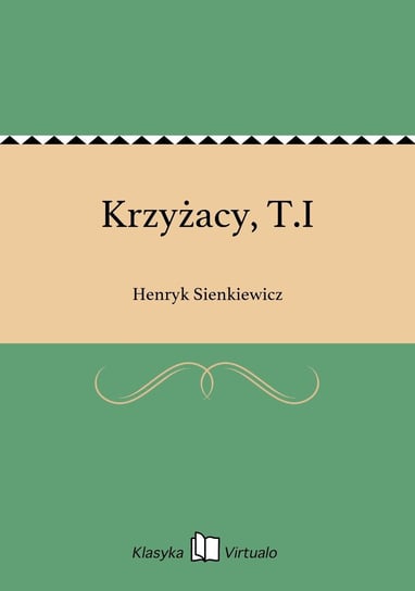 Krzyżacy, T.I Sienkiewicz Henryk