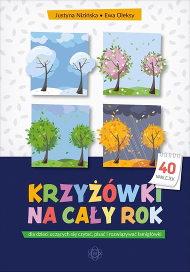 Krzyżówki na cały rok dla dzieci uczących się czytać, pisać i rozwiązywać łamigłówki Nizińska Justyna, Oleksy Ewa