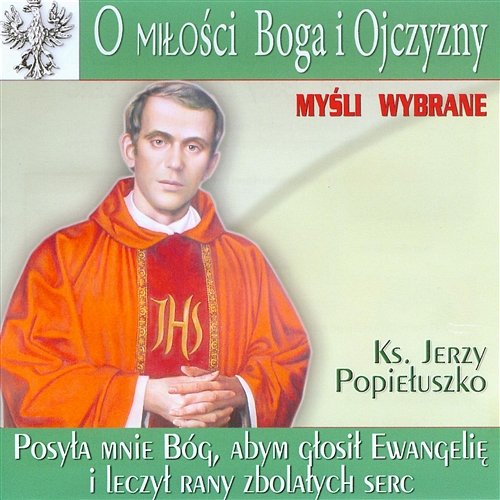 Ks. Jerzy Popiełuszko O miłości Boga i Ojczyzny Various Artists
