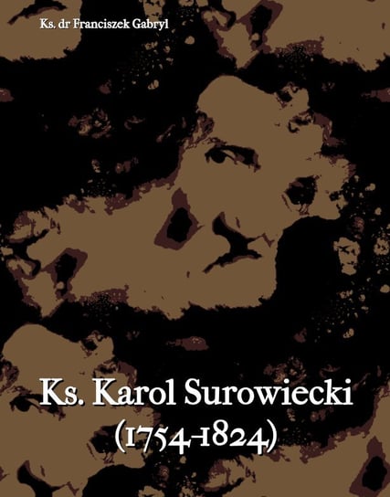 Ks. Karol Surowiecki 1754-1824 Gabryl Franciszek