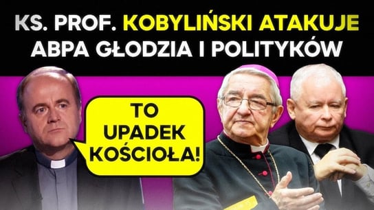 Ks. prof. Kobyliński atakuje abpa Głodzia i wspierających go polityków! - To upadek Kościoła! IPP - Idź Pod Prąd Nowości - podcast Opracowanie zbiorowe