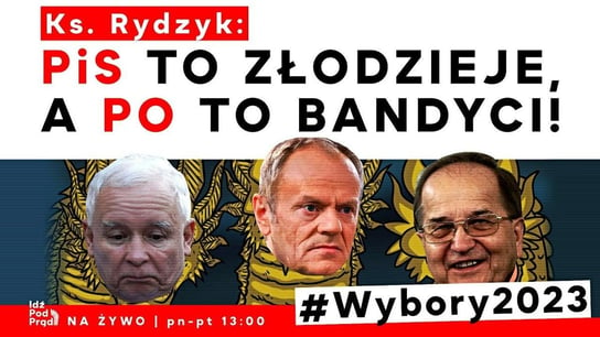 Ks. Rydzyk: PiS to złodzieje, a PO to bandyci! #Wybory2023 - Idź Pod Prąd Na Żywo - podcast Opracowanie zbiorowe