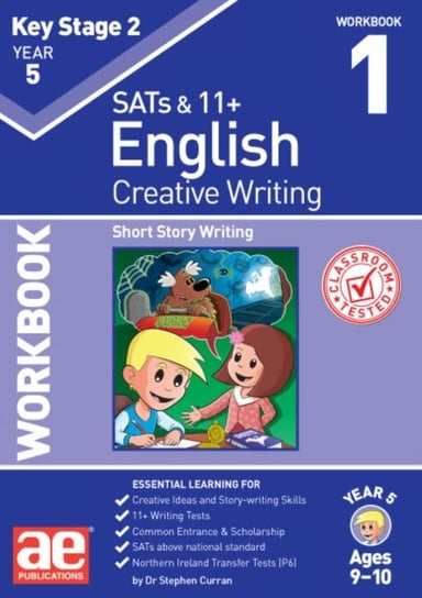 KS2 Creative Writing Year 5 Workbook 1: Short Story Writing Dr Stephen C Curran