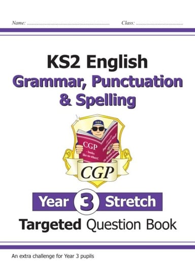 KS2 English Targeted Question Book: Challenging Grammar, Punctuation & Spelling - Year 3 Stretch Opracowanie zbiorowe