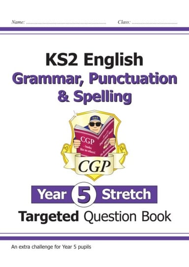 KS2 English Targeted Question Book: Challenging Grammar, Punctuation & Spelling - Year 5 Stretch Opracowanie zbiorowe