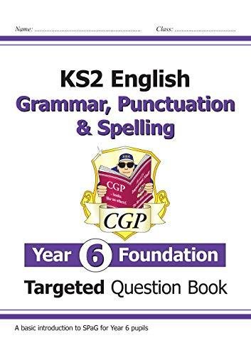 KS2 English Targeted Question Book: Grammar, Punctuation & Spelling - Year 6 Foundation Opracowanie zbiorowe