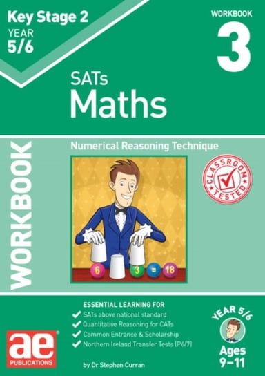 KS2 Maths Year 56. Numerical Reasoning Technique. Workbook 3 Dr Stephen C Curran, Autumn McMahon