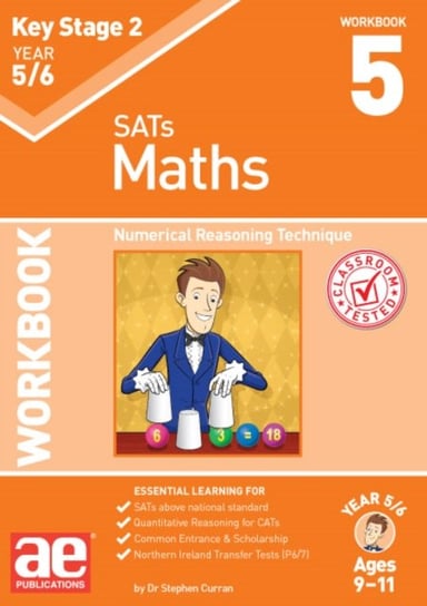 KS2 Maths Year 56. Numerical Reasoning Technique. Workbook 5 Dr Stephen C Curran, Autumn McMahon