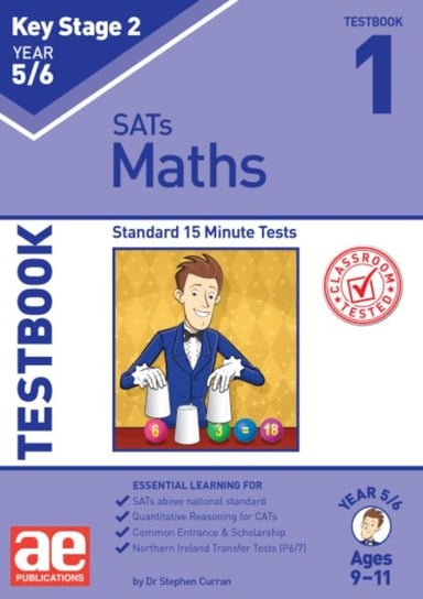 KS2 Maths Year 56 Testbook 1: Standard 15 Minute Tests Dr Stephen C Curran, Autumn McMahon