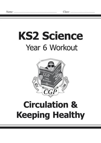 KS2 Science Year Six Workout: Circulation & Keeping Healthy Cgp Books