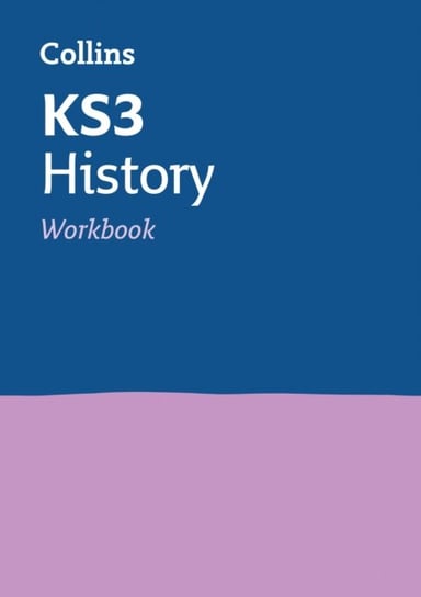 KS3 History Workbook: Ideal Catch-Up for Years 7, 8 and 9 Opracowanie zbiorowe