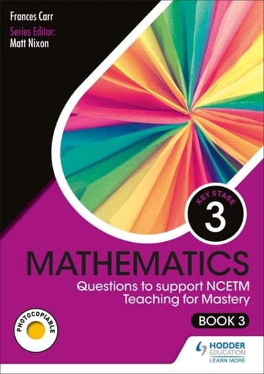 KS3 Mathematics: Questions to support NCETM Teaching for Mastery (Book 3) Frances Carr
