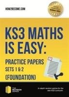 KS3 Maths is Easy: Practice Papers Sets 1 & 2 (Foundation). Complete Guidance for the New KS3 Curriculum How2become