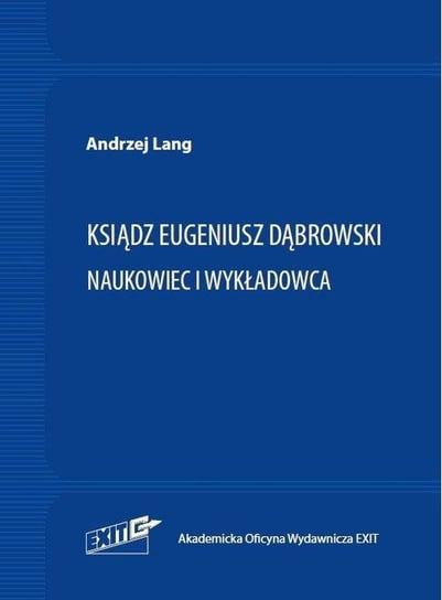 Ksiądz Eugeniusz Dąbrowski. Naukowiec i wykładowca Lang Andrzej