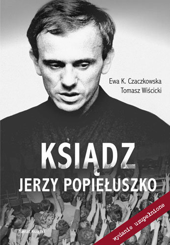 Ksiądz Jerzy Popiełuszko Czaczkowska Ewa K., Wiścicki Tomasz