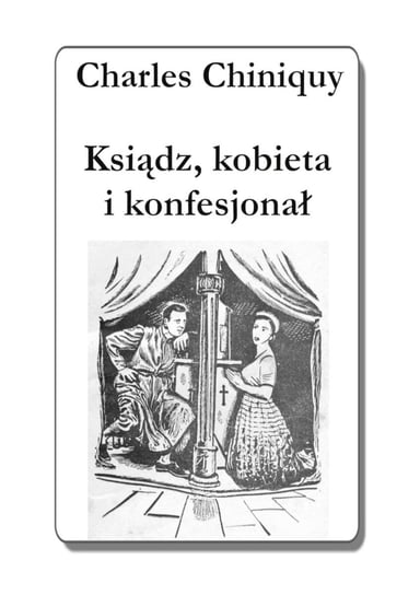 Ksiądz, kobieta i konfesjonał - ebook mobi Charles Chiniquy