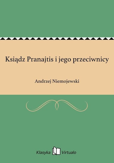 Ksiądz Pranajtis i jego przeciwnicy Niemojewski Andrzej