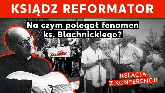 Ksiądz reformator - Na czym polegał fenomen ks. Blachnickiego? - Idź Pod Prąd Nowości - podcast Opracowanie zbiorowe