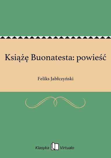 Książę Buonatesta: powieść Jabłczyński Feliks