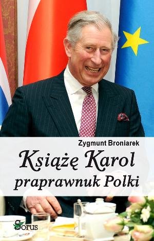 Książę Karol praprawnuk Polki Broniarek Zygmunt