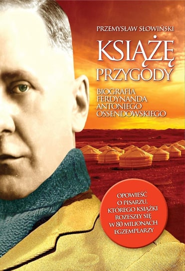 Książę przygody. Biografia F. A. Ossendowskiego Słowiński Przemysław