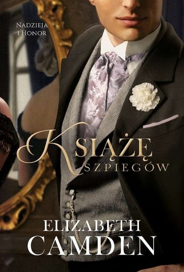 Książę szpiegów. Nadzieja i honor. Tom 3 Camden Elizabeth
