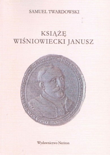 Książe Wiśniowiecki Janusz Twardowski Samuel