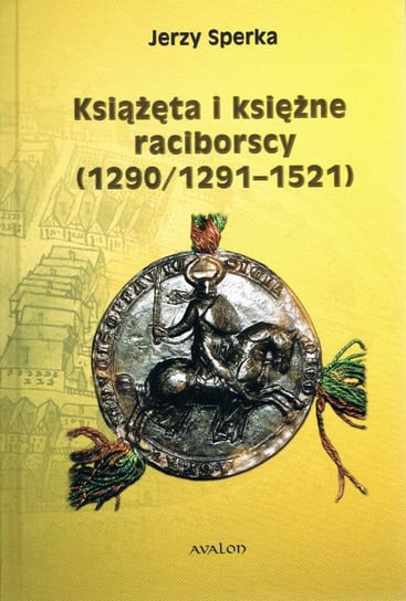 Książęta i księżne raciborscy (1290/1291-1521) Sperka Jerzy