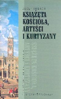 Książęta Kościoła, Artyści i Kurtyzany Imbach Josef