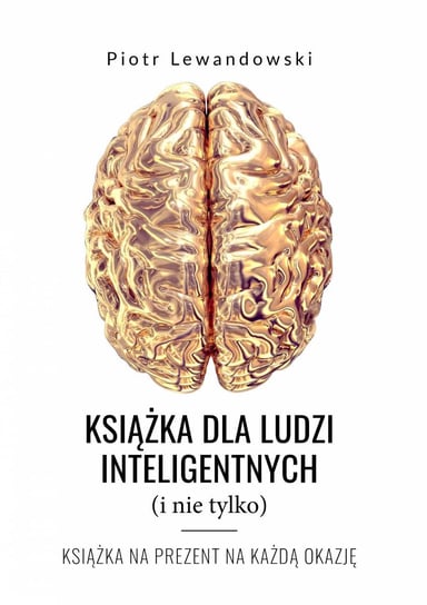 Książka dla ludzi inteligentnych (i nie tylko) Lewandowski Piotr