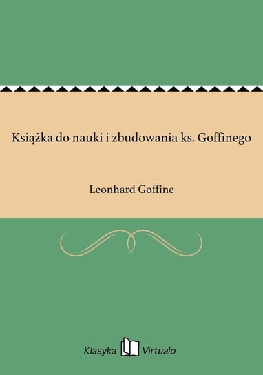 Książka do nauki i zbudowania ks. Goffinego Goffine Leonhard