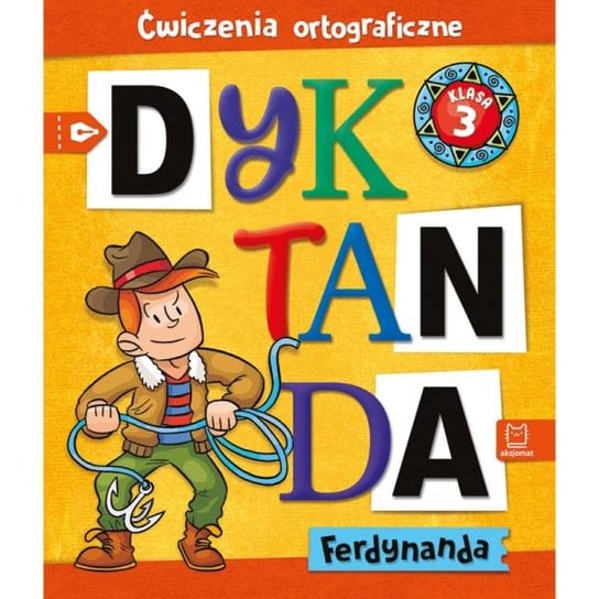 Książka Dyktanda Ferdynanda. Ćwiczenia ortograficzne. Klasa 3 Aksjomat